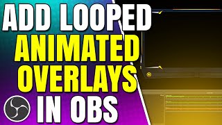 How to Add Animated Overlays to OBS Streams [upl. by Myron72]