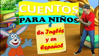 Cuentos Infantiles en INGLÉS y en ESPAÑOL 1 [upl. by Ezmeralda335]