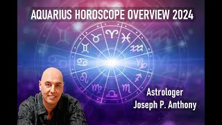 Aquarius 2024 Horoscope Overview  Astrologer Joseph P Anthony [upl. by Yllor578]