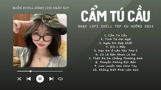 Có lời Chờ Người Từ Lúc Nắng Dần BuôngCẩm Tú Cầu ♬ Nhạc Lofi Chill Top Xu Hướng Triệu View 2024 [upl. by Nolrac758]