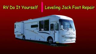 RV Do It Yourself Leveling Jack Foot Replacement [upl. by Schram]