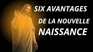 Six avantages clés de la nouvelle naissance [upl. by Isa]