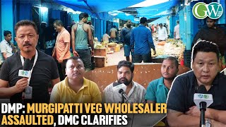 DMPMURGIPATTI VEGETABLE WHOLESALER ACCUSES COLLECTOR OF EXTORTION amp PHYSICAL ASSAULT DMC CLARIFIES [upl. by Alacim]