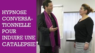 Apprendre les inductions  technique dhypnose conversationnelle pour induire une catalepsie [upl. by Aciretehs870]