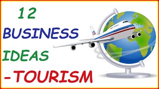 Top 12 Profitable Small Business Ideas Related to Tourism Travel amp Hospitality Ideas To Make Money [upl. by Joappa819]