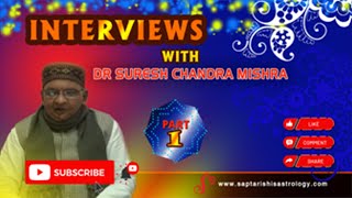 Part 1  Saptarishis Astrology Interviews Dr Suresh Chandra Mishra [upl. by Hamil]