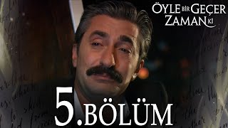 Öyle Bir Geçer Zaman Ki 5 Bölüm  Full Bölüm [upl. by Sirob]