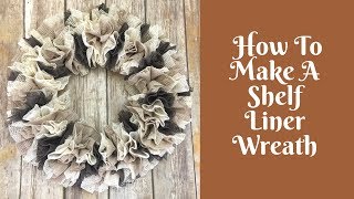 Wonderful Wreaths How To Make A Shelf Liner Wreath [upl. by Ttej]