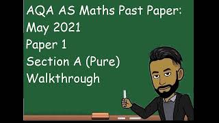 AQA AS Maths May 2021 Paper 1 Section A Pure Walkthrough [upl. by Normandy]