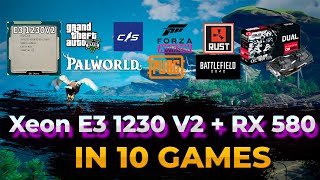 Xeon E31230 V2  RX 580 4GB Тест в 10 играх Forza 5 Palworld RE2 CS2 PUBG BF 2042 и тд [upl. by Merla]