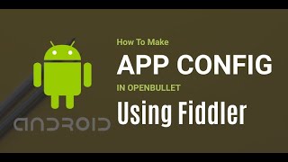 How To Make Simple APP ConfigAPI In OPENBULLET Using Fiddler [upl. by Hsekar141]