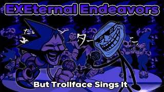 EXEternal Enderavors But Trollface Sings It  FNF EXEternal Enderavors Remake Cover [upl. by Joanie]