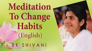 Meditation To Change Habits Ep 5a BK Shivani English [upl. by Fonda384]