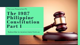 1987 Philippine Constitution Codal Provisions Part 1  Law Requisites [upl. by Hudgens]