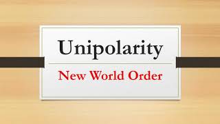 Unipolarity New World Order [upl. by Nnyltiak635]