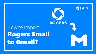 How to Transfer Rogers Emails to Gmail Account in Easy Steps [upl. by Ramahs]