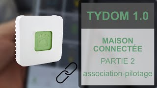 PARTIE 2  Association et pilotage de la TYDOM 10 [upl. by Aittam17]