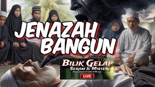 Jenazah bangun  Bilik Gelap Seram Dan Misteri LIVE TIKTOK [upl. by Judenberg415]