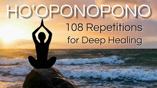 Hooponopono 108 Repetitions for Deep Healing  SLOW VERSION [upl. by Danialah]