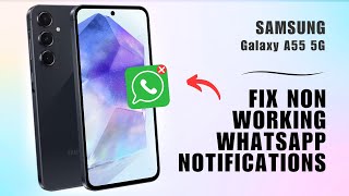 How to Fix Non Working WhatsApp Notifications on Samsung Galaxy A55 5G  A Quick Guide [upl. by Ivgnout]