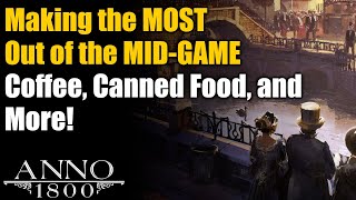 Anno 1800 Ultimate Guide MidGame Optimizations for Coffee Canned Food amp More [upl. by Assilrac45]