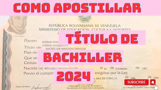 APOSTILLA DE TITULO DE BACHILLER VENEZUELA 2024 apostilla títulos venezuela 2024 [upl. by Agate]