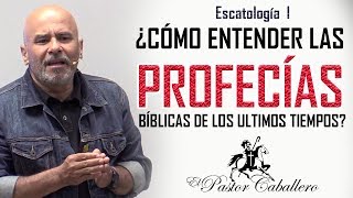 Predicas Cristianas  Escatología 1 ¿Como entender las profecías biblicas  Pastor Caballero [upl. by Anerol489]