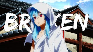 Tensei shitara Slime Datta Ken Season 2「AMV」 Broken ᴴᴰ [upl. by Drusie]