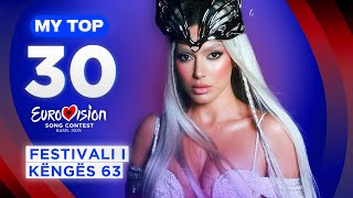 🇦🇱 Festivali i Këngës 63 MY TOP 30 Eurovision Albania [upl. by Carvey627]