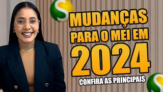 MUDANÇAS PARA O MEI EM 2024 CONFIRA AS PRINCIPAIS [upl. by Zolnay908]