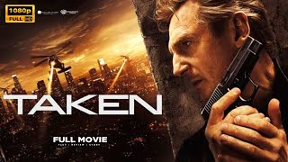 Taken 2008 Movie Full HD  Liam Neeson  Taken Full Movie Review amp Facts [upl. by Xino939]