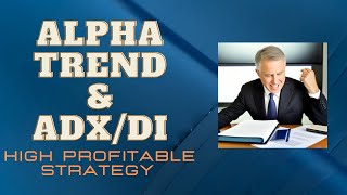 The Ultimate Trading Strategy Combining Alpha Trend and ADXDI Indicators  trading psychology [upl. by Vez]