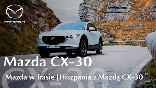 Mazda w Trasie  Hiszpania z Mazdą CX30 [upl. by Caine]