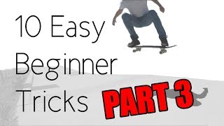 10 Easy Beginner Skateboard Tricks PART 3 [upl. by Notneiuq]