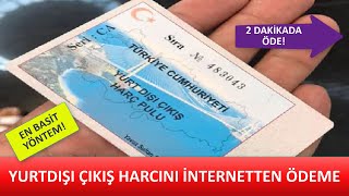 YURTDIŞI ÇIKIŞ HARCINI İNTERNETTEN YATIRMA YURT DIŞI HARÇ PULU ÖDE [upl. by Lrub]