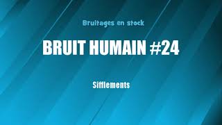 BRUIT HUMAIN 24 Sifflements bruitage gratuit [upl. by Ettelloc]