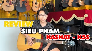 GUITAR GIÁ RẺ KASHAT  K5S  KUUN ĐỨC NAM REVIEW [upl. by Safir]