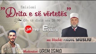 Drita e së vërtetës me hoxhë Fadil Musliu  21012018  RADIO PENDIMI [upl. by Weinshienk]