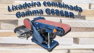 Lixadeira combinada Gamma G686BR  Montagem e review [upl. by Akkahs]