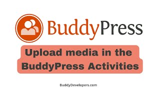 Upload media in the BuddyPress Activities  BuddyPress Attachment [upl. by Felicio]