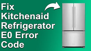 KitchenAid Refrigerator E0 Error Code Why Does It Occurs Heres How To Fix The Error E0 Quickly [upl. by Lered]