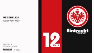 Eintracht Frankfurt CD 12 Vol II  Ueberfliga  quotAdler vom Mainquot [upl. by Annohsed]