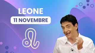 Leone ♌️ Sabato 11 Novembre 🔮 Oroscopo Paolo Fox  Quali sono i tuoi segni [upl. by Ahsaele]