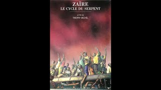 ZAÏRE LE CYCLE DU SERPENT 🎬 un film de THIERRY MICHEL [upl. by Iiette]