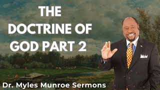 Dr Myles Munroe Sermons  The Doctrine of God Part 2 [upl. by Alekat564]