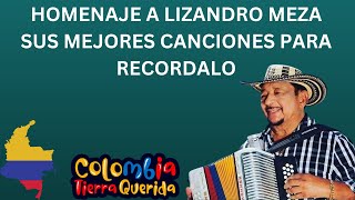 HOMENAJE A LIZANDRO MEZA SUS MEJORES CANCIONES [upl. by Sigler]