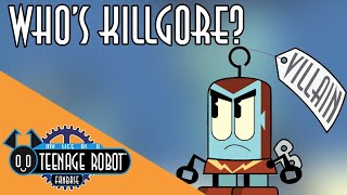 Who’s Killgore  Teenage Robot Characterization [upl. by Rimidalb]