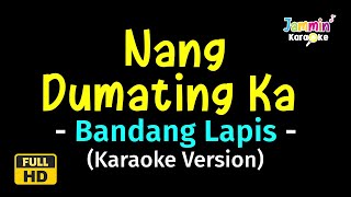 Nang Dumating Ka  Bandang Lapis Karaoke Version [upl. by Eloc]