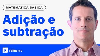 ADIÇÃO E SUBTRAÇÃO Aprenda Matemática do Zero  Matemática Básica  Aula 1 [upl. by Gusti]