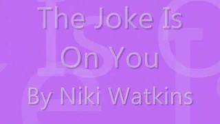 Niki Watkins  The Joke is On You w lyrics [upl. by Salvatore]